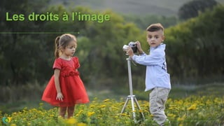 Les droits à l’image
 
