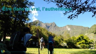 Être dans la vrai, l’authentique
 