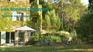 Les bonnes pratiques
Valoriser vos extérieurs
 