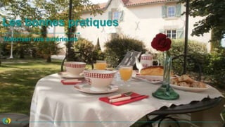 Les bonnes pratiques
Valoriser vos extérieurs
 