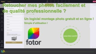 Un logiciel montage photo gratuit et en ligne !
Retoucher mes photos facilement et
de qualité professionnelle ?
Simple d’utilisation !
www.fotor.com/fr/
 