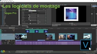 Les logiciels de montage
Vegas Pro
 