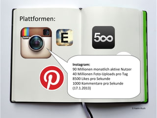 Plattformen:




               Instagram:
               90 Millionen monatlich aktive Nutzer
               40 Millionen...