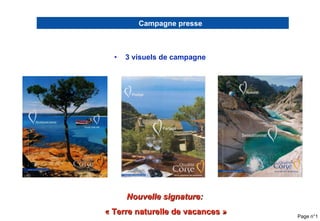 [object Object],Page n° Nouvelle signature:  « Terre naturelle de vacances » Campagne presse 