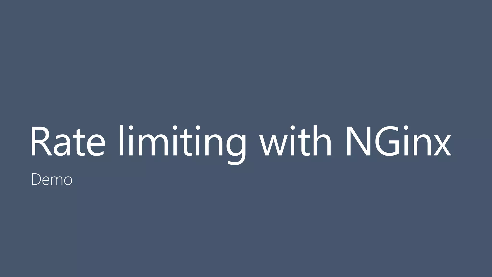 53
Rate limiting with NGinx
Demo
 