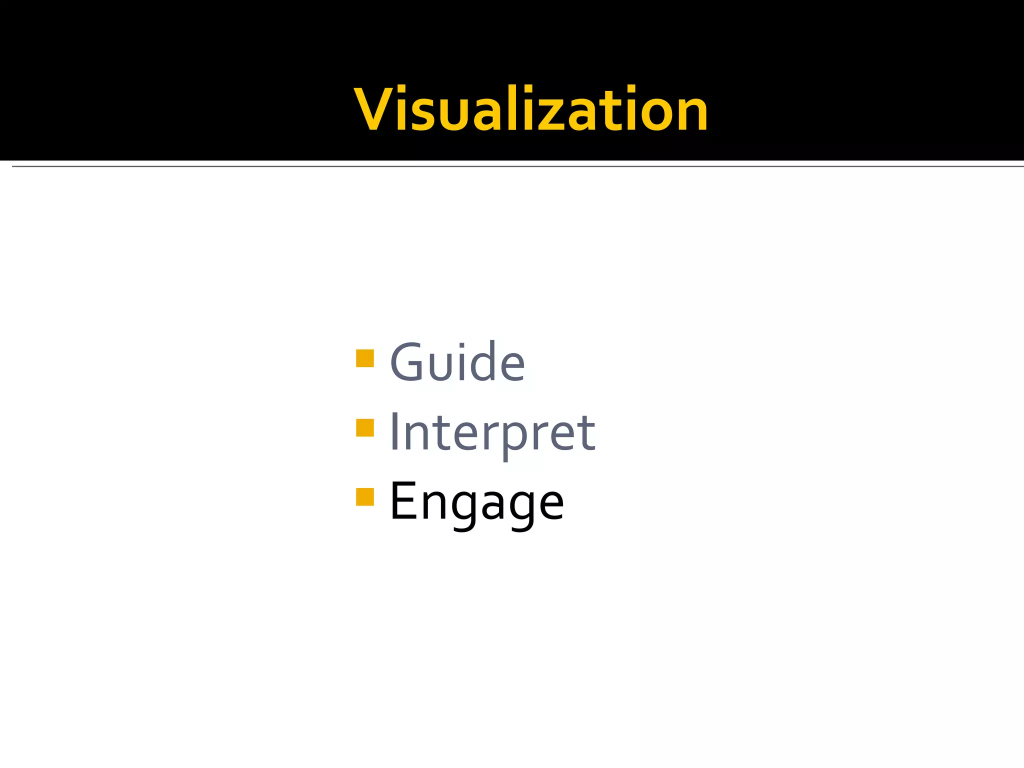 Guide Interpret   Engage Visualization 