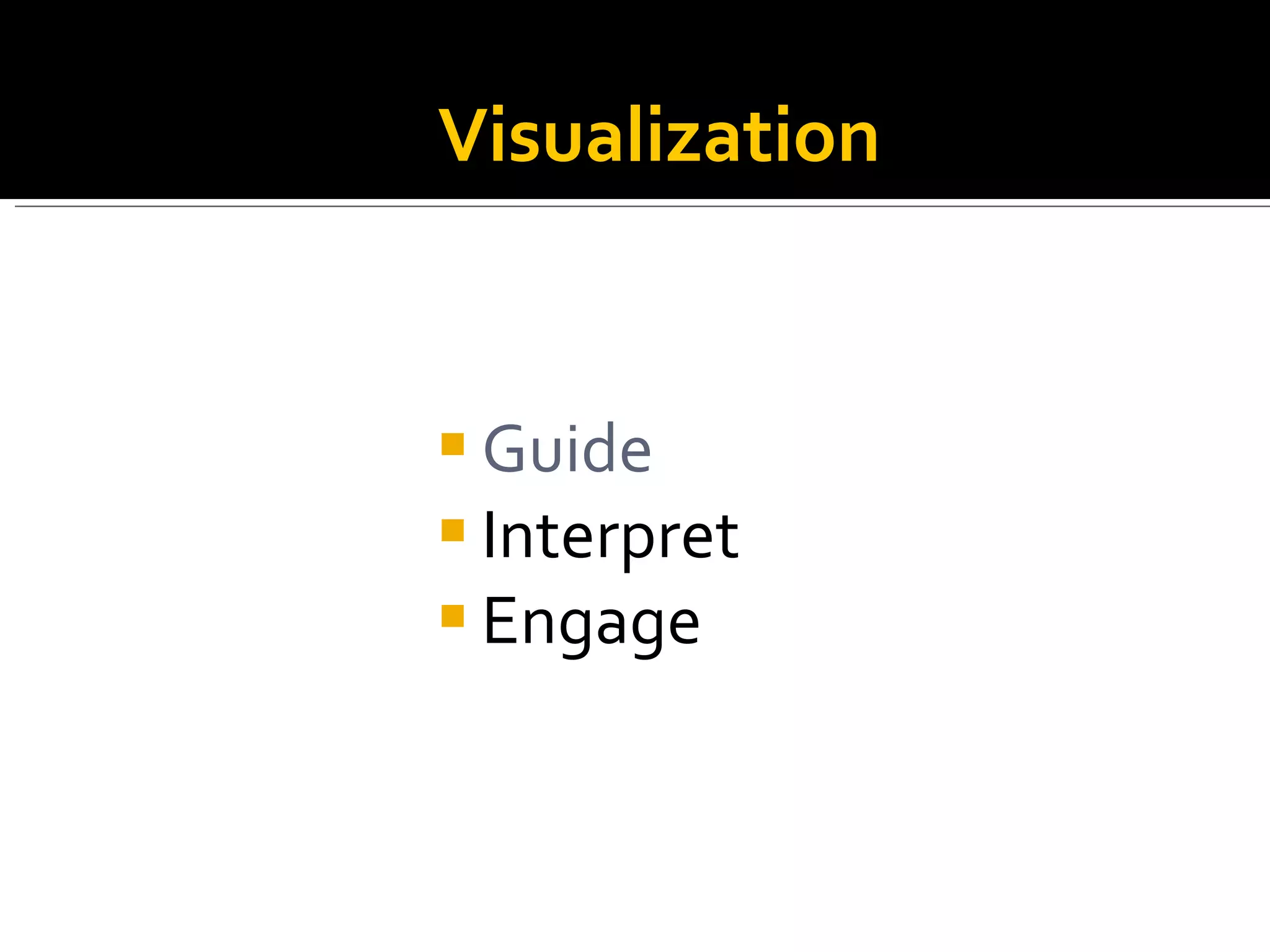 Guide Interpret  Engage Visualization 