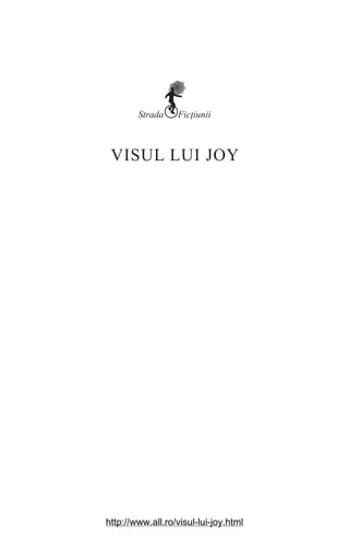 VISUL LUI JOY
http://www.all.ro/visul-lui-joy.html
 
