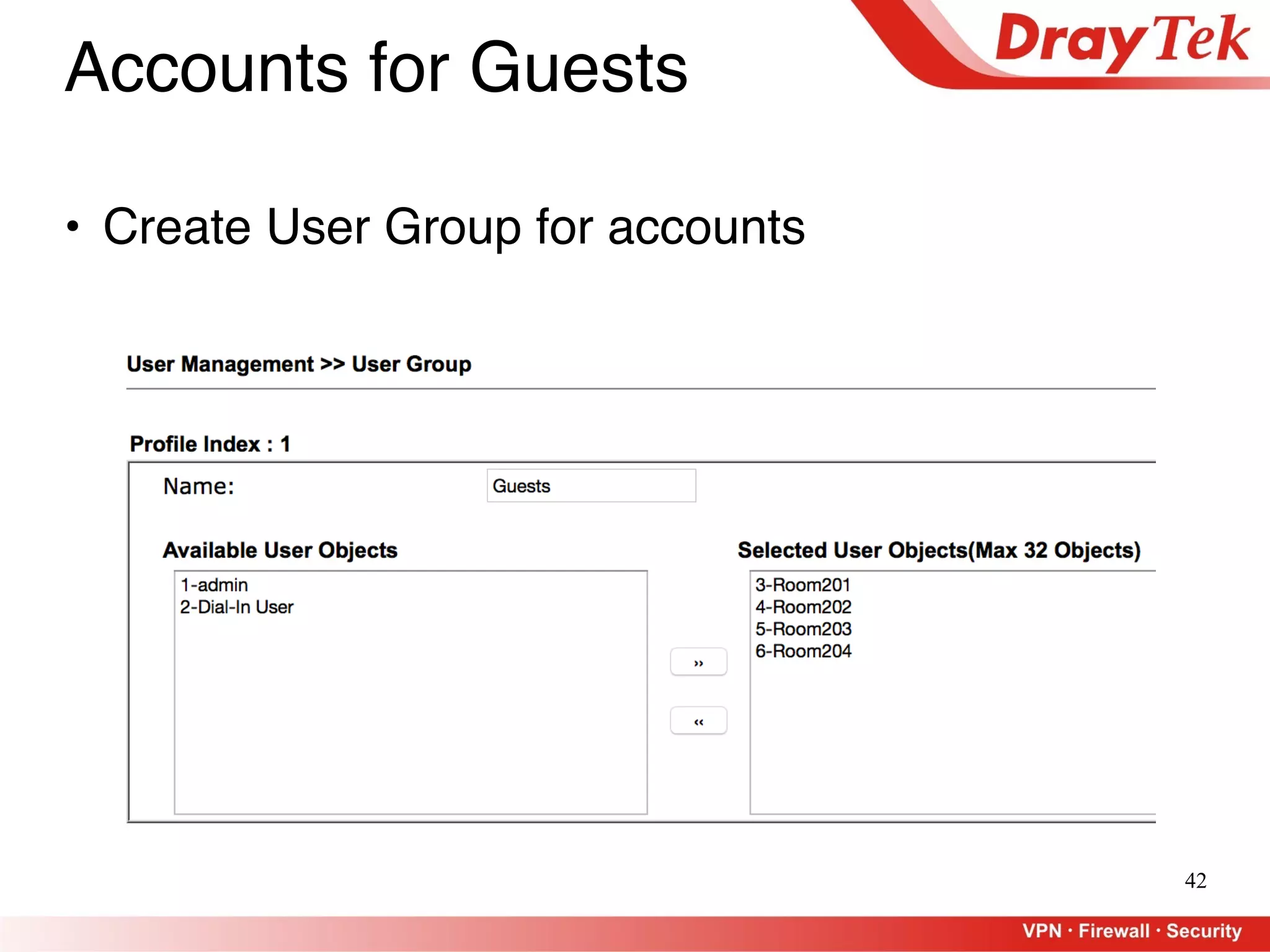 42
• Create User Group for accounts
Accounts for Guests
 