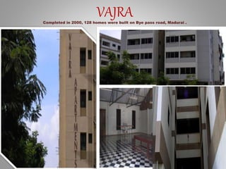 VAJRACompleted in 2000, 128 homes were built on Bye pass road, Madurai .
 