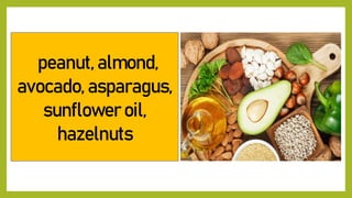 peanut, almond,
avocado, asparagus,
sunflower oil,
hazelnuts
 