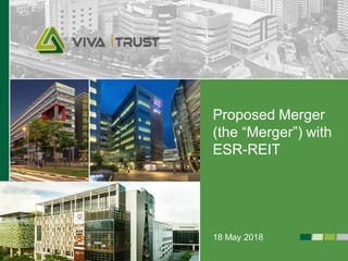 Proposed Merger
(the “Merger”) with
ESR-REIT
1
18 May 2018
 