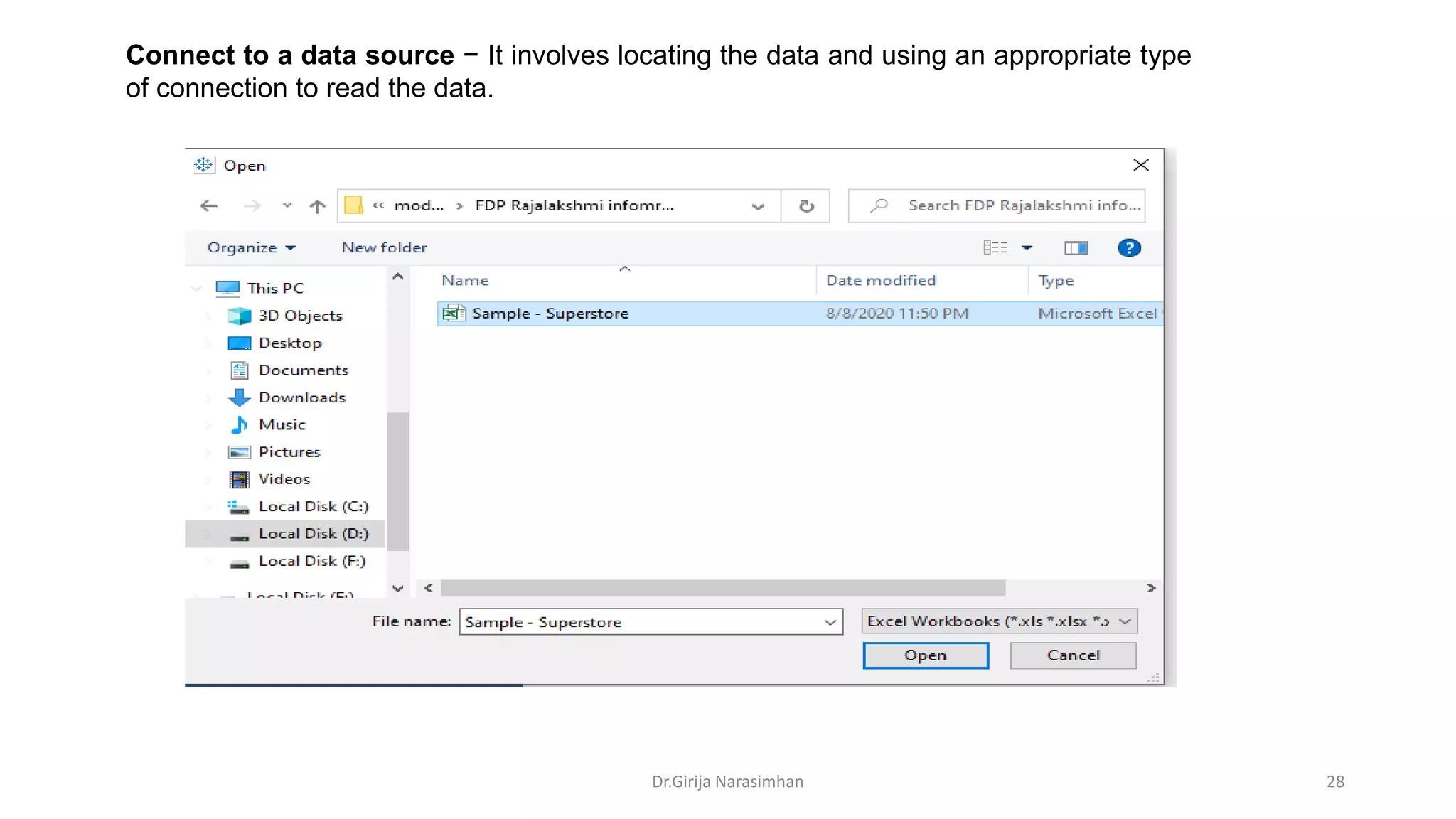 Connect to a data source − It involves locating the data and using an appropriate type
of connection to read the data.
Dr.Girija Narasimhan 28
 