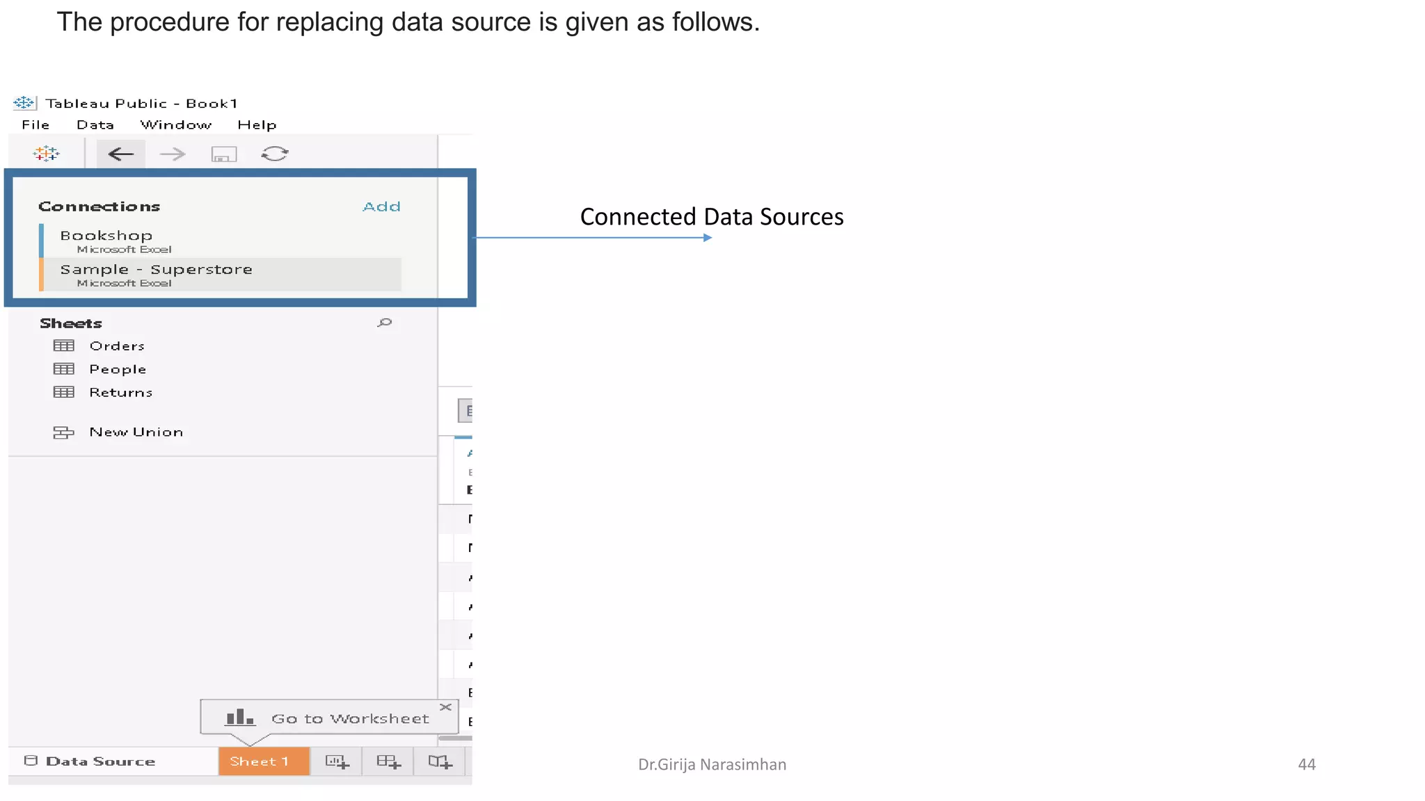 Dr.Girija Narasimhan 44
The procedure for replacing data source is given as follows.
Connected Data Sources
 