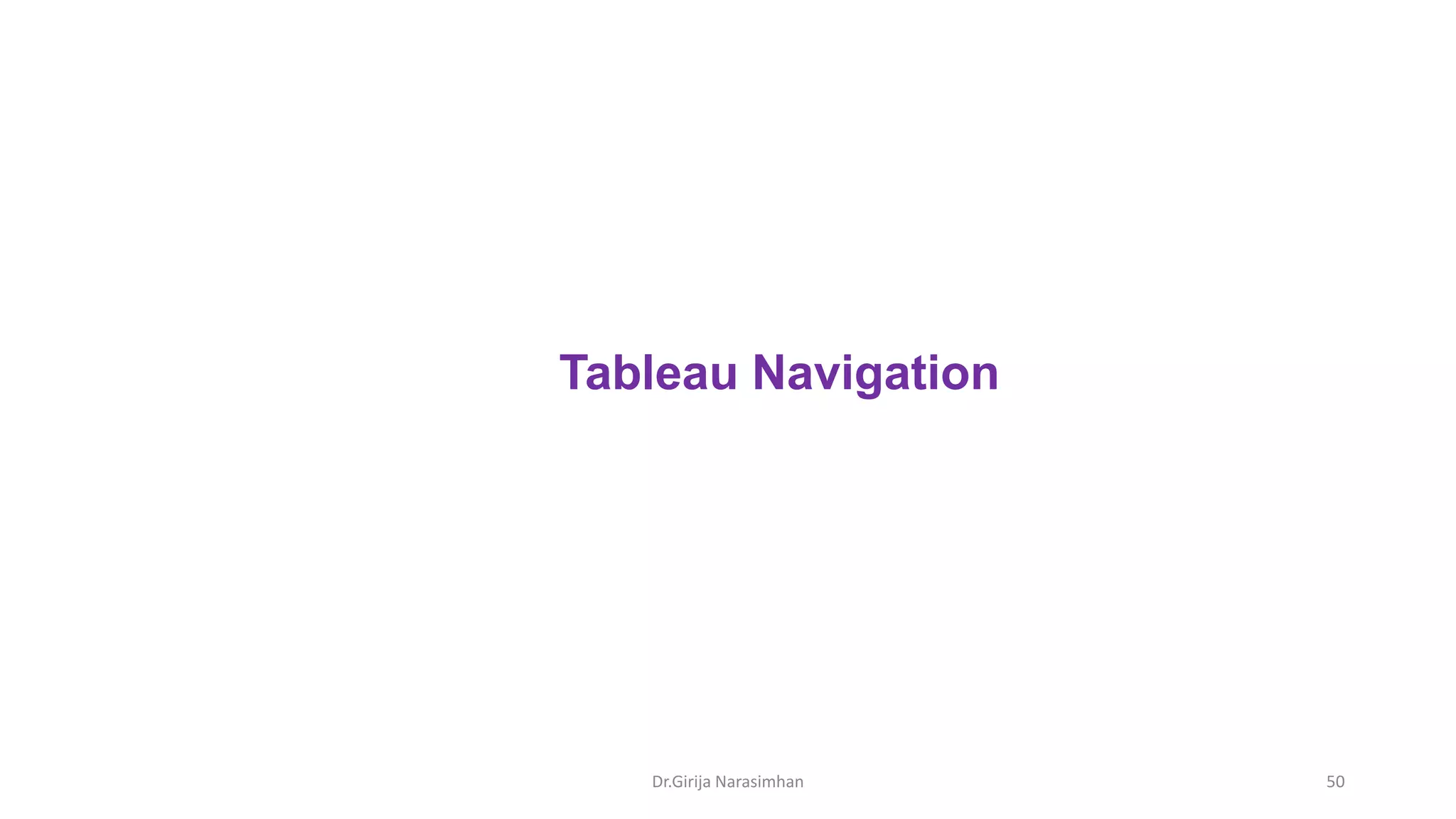 Dr.Girija Narasimhan 50
Tableau Navigation
 