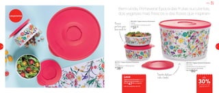 Servir
Bem-vinda, Primavera! Época das frutas suculentas,
dos vegetais mais frescos e das flores que inspiramLançamentos
801700 | Tigela Ilúmina Primavera
350ml
13,5 diâmetro X 5,3 altura (cm)
R$
31,00
801701 | Tigela Ilúmina Primavera
550ml
13,5 diâmetro X 7,6 altura (cm)
R$
36,00
801702 | Tigela Ilúmina Primavera
6,6 Litros
26 diâmetro X 17,4 altura (cm)
Preço sugerido: R$ 115,00
Por: R$
80,00
Leve
Tigela Ilúmina Primavera 350ml +
Tigela Ilúmina Primavera 550ml
Por: R$
47,00 o conjunto
cód. do conjunto: 801734
Encaixe
perfeito, para
levar aonde for
Tamanho ideal para
toda a família até
30%de desconto nas
páginas 10 e 11
10 11
 