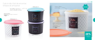 Armazenar
Tupper Caixa Bistrô
18 comprimento X 16,7 largura X 12,3 altura (cm)
R$
53,00 cada
800438 | Açúcar 1,4kg
801529 | Tupper Caixa Fubá Bistrô
1kg
18 comprimento X 16,7 largura
X 12,3 altura (cm)
Preço sugerido: R$ 53,00
Por: R$
39,00
Tudo à mão. Fácil de encontrar.
Simples de armazenar
Novidade800439 | Café 700g
800437 | Chocolate 1,3kg
São empilháveis, organizam seu
armário e a decoração é um charme
Conserva o alimento
por mais tempo
26%de desconto na
Tupper Caixa
Fubá Bistrô
54 55
 