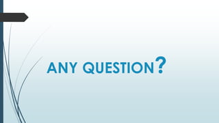 ANY QUESTION?
 