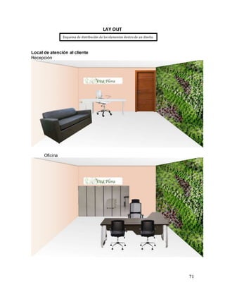 71
LAY OUT
Local de atención al cliente
Recepción
Oficina
Esquema de distribución de los elementos dentro de un diseño.
Lee todo en: Definición de layout - Qué es,
Significado y Concepto
http://definicion.de/layout/#ixzz3WgmYxNuI
 