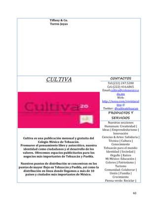 40
Tiffany & Co.
Torres Joyas
CULTIVA
Cultiva es una publicación mensual y gratuita del
Colegio México de Tehuacán.
Promue...