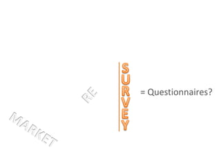 SURRE= Questionnaires?VEYMARKET