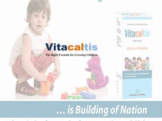 Vitacaltis
The Right Formula for Growing Children
 