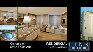 Obras em          RESIDENCIAL
ritmo acelerado   1 e 2 dormitórios
 