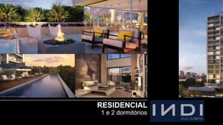 RESIDENCIAL
1 e 2 dormitórios
 