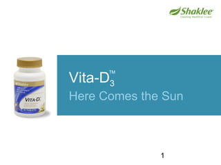 Vita-D 3 Here Comes the Sun TM 