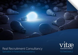 Real Recruitment Consultancy
Specialists in Finance & Accountancy   TESTIMONIALS
 