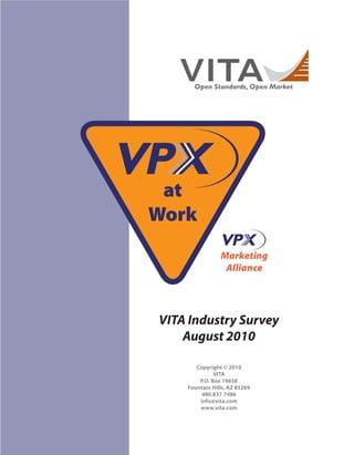 at
Work
                Marketing
                 Alliance




VITA Industry Survey
    August 2010

       Copyright © 2010
              VITA
        P.O. Box 19658
    Fountain Hills, AZ 85269
         480.837.7486
        info@vita.com
        www.vita.com
 