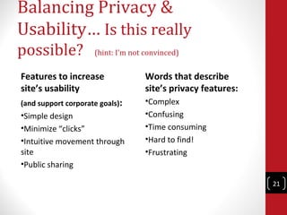Balancing Privacy &
Usability… Is this really
possible?            (hint: I’m not convinced)


Features to increase       ...