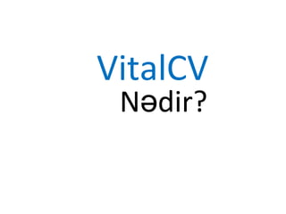 VitalCV
Nədir?

 
