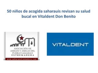 50 niños de acogida saharauis revisan su salud
bucal en Vitaldent Don Benito
 
