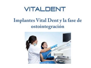 Implantes Vital Dent Madrid y la fase de ostointegración 