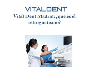 Vital Dent Madrid: ¿qué es el retrognatismo?