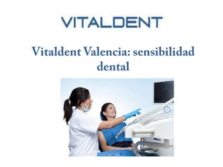 Vitaldent Valencia: sensibilidad dental 
