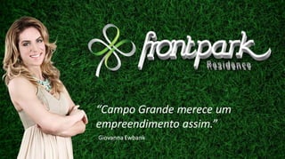 Frontpark Residence - 2, 3 e 4 quartos - Campo Grande