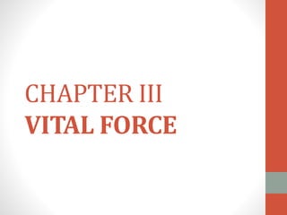 CHAPTER III
VITAL FORCE
 