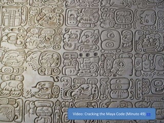 Video: Cracking the Maya Code (Minuto 49) >>
 