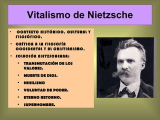 Vitalismo de Nietzsche ,[object Object],[object Object],[object Object],[object Object],[object Object],[object Object],[object Object],[object Object],[object Object]