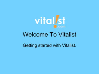 Welcome To Vitalist Getting started with Vitalist. 