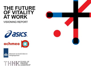 THE FUTURE
OF VITALITY
AT WORK
VISIONING REPORT
 