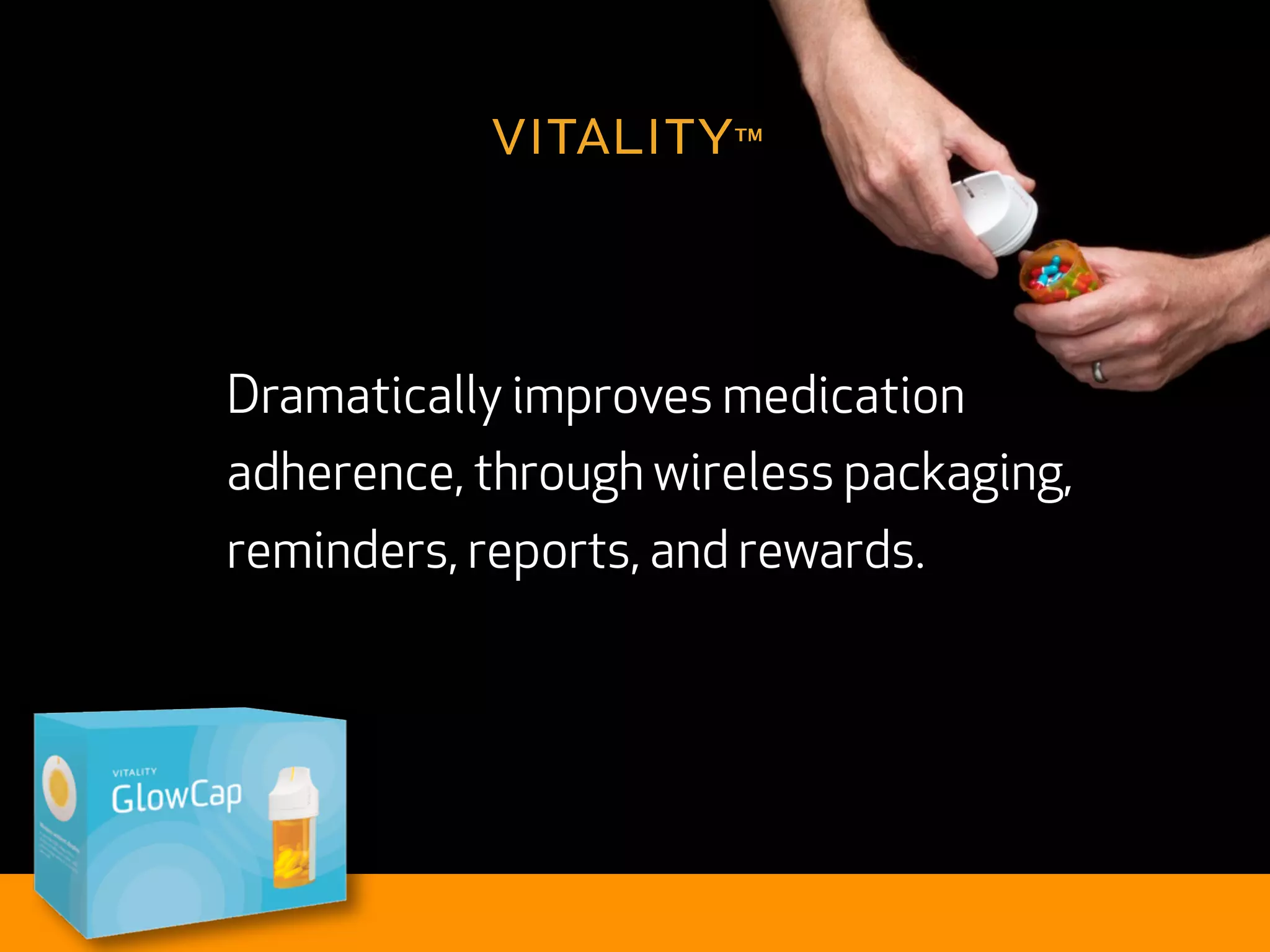 vitality™


           Dramatically improves medication
           adherence, through wireless packaging,
           reminders, reports, and rewards.




VITALITY
 