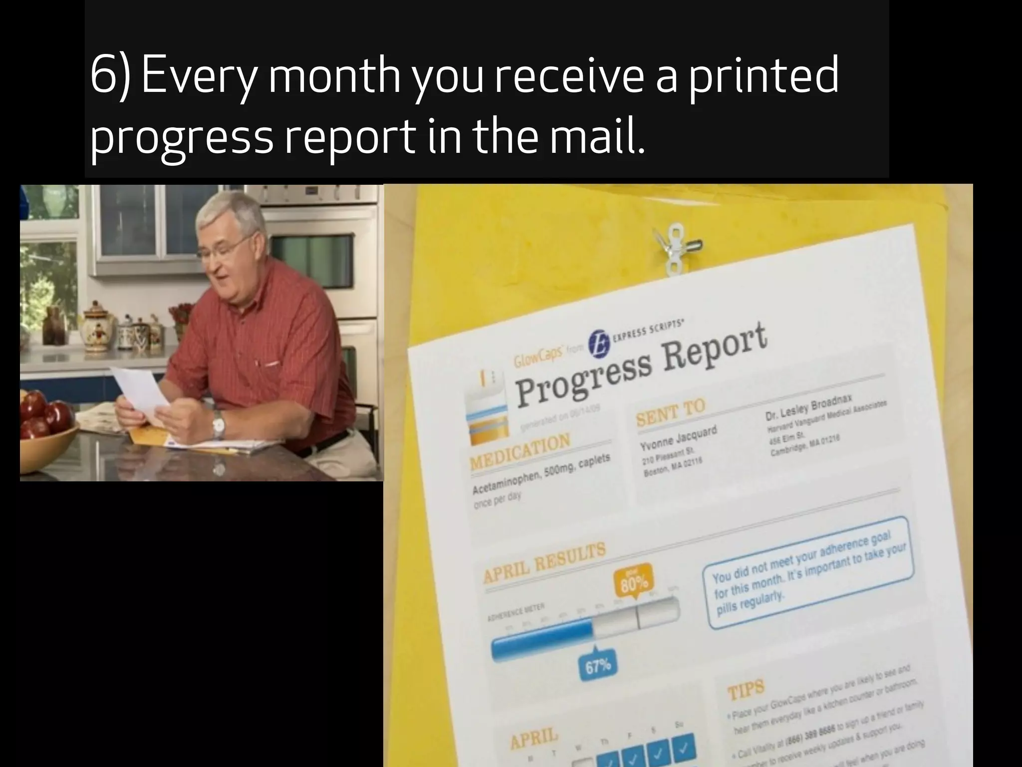6) Every month you receive a printed
progress report in the mail.
 