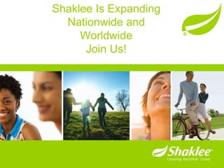 Shaklee Is Expanding Nationwide and Worldwide Join Us! 