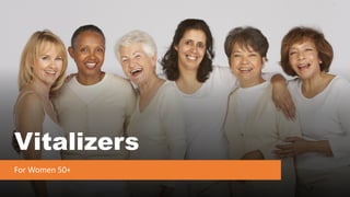 Vitalizers
For Women 50+
 