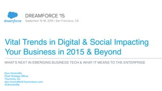 Vital Trends in Digital & Social Impacting
Your Business in 2015 & Beyond
Dion Hinchcliffe
Chief Strategy Officer
7Summits...
