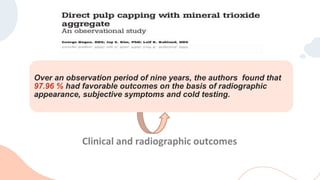 Over an observation period of nine years, the authors found that
97.96 % had favorable outcomes on the basis of radiographic
appearance, subjective symptoms and cold testing.
Clinical and radiographic outcomes
 