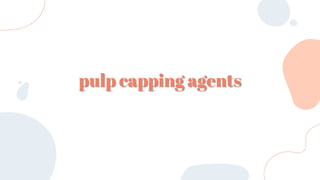 pulp capping agents
 